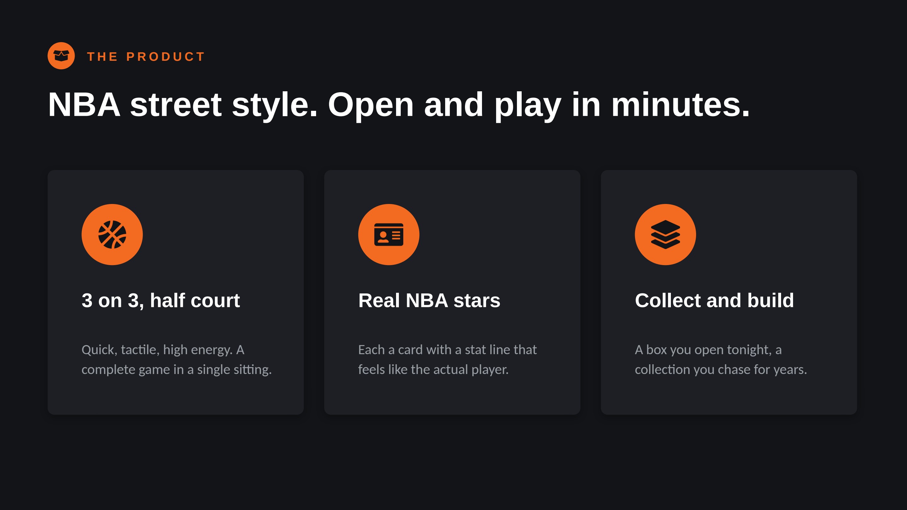 The product: NBA street style. 3 on 3 half court, real NBA stars, collect and build.